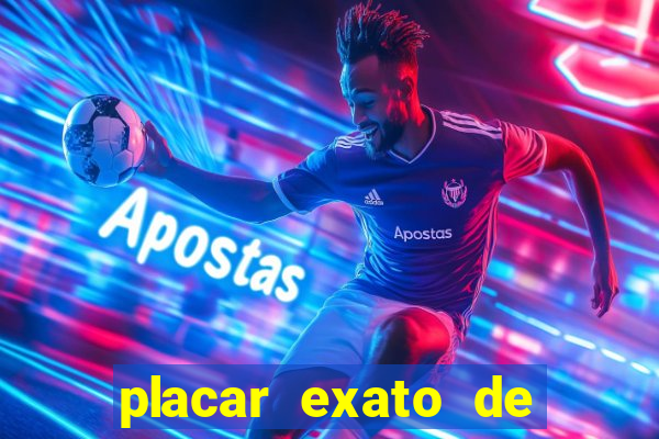 placar exato de jogos de hoje